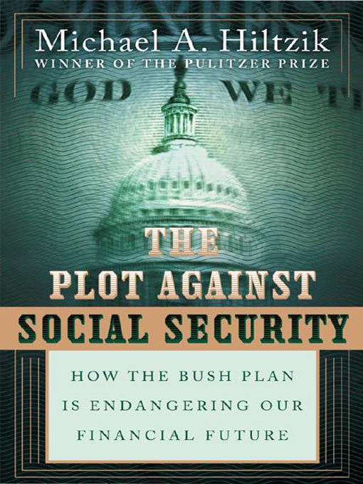 Title details for The Plot Against Social Security by Michael A. Hiltzik - Available